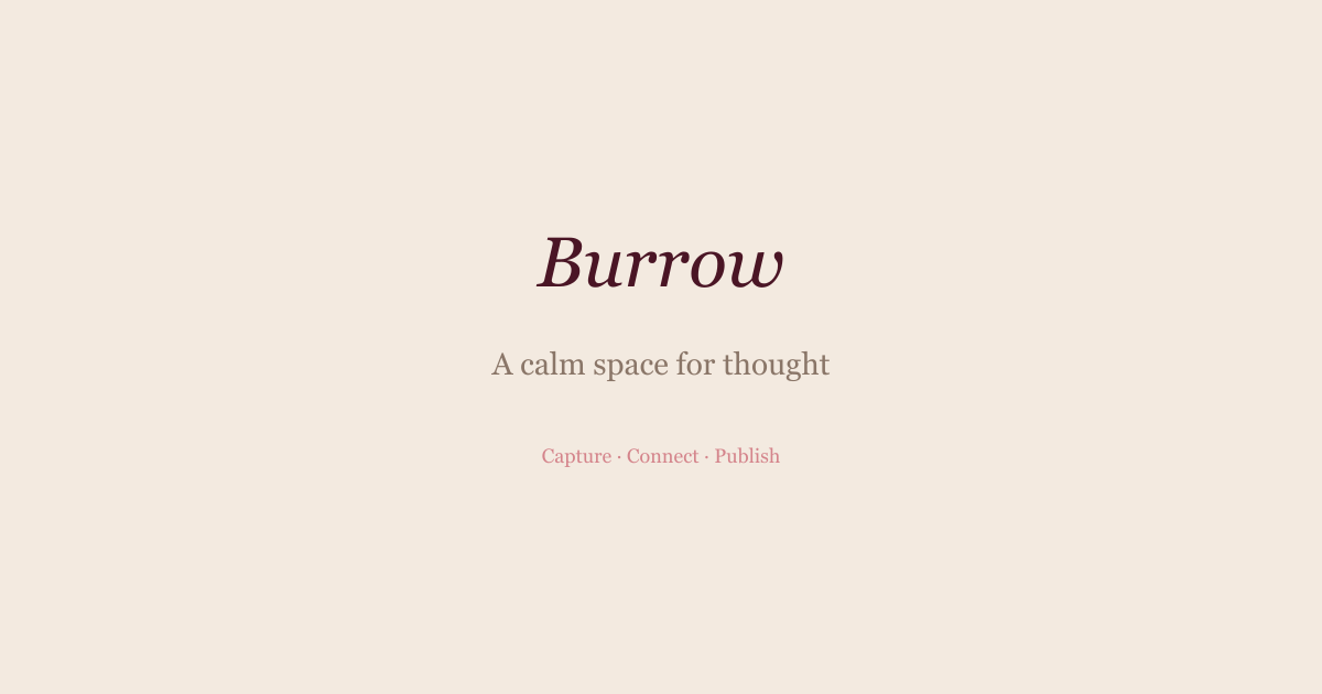 Burrow — A calm space for thought